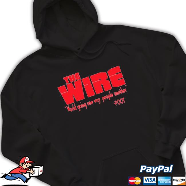 Tray Chaney The Wire World Going One Way People Another Tee Tray Chaney The Wire World Going One Way People Another Tee