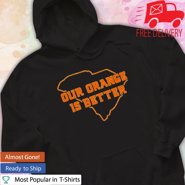 Official Clemson Orange our orange is better Tee Shirt Official Clemson Orange our orange is better Tee Shirt