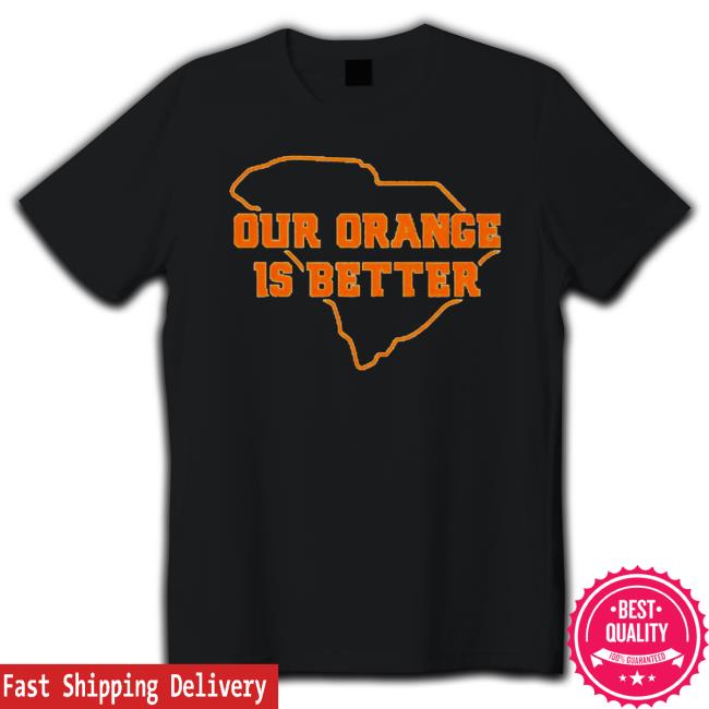 Official Clemson Orange our orange is better Tee Shirt Official Clemson Orange our orange is better Tee Shirt