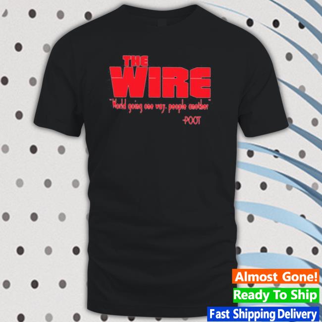 Tray Chaney The Wire World Going One Way People Another Tee