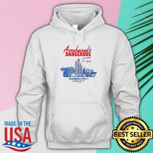 Official Armchaired And Dangerous Live From Los Angeles Hooded Sweatshirt Official Armchaired And Dangerous Live From Los Angeles Hooded Sweatshirt