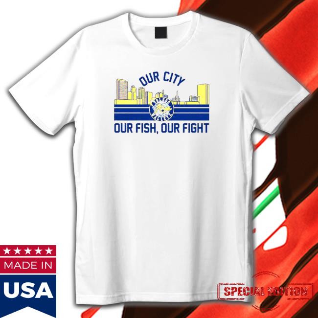 Toledo Walleye Our City Our Fish Our Fight Tee Shirt Toledo Walleye Our City Our Fish Our Fight Tee Shirt