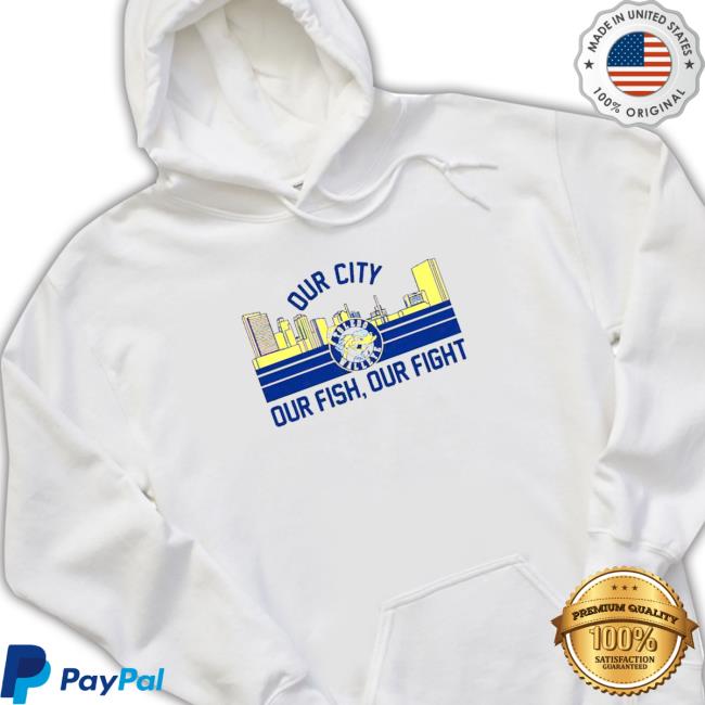 Toledo Walleye Our City Our Fish Our Fight Tee Shirt Toledo Walleye Our City Our Fish Our Fight Tee Shirt