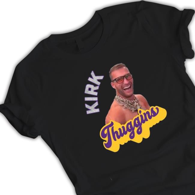 Kirk Thuggins Kirk Cousins Minnesota Vikings Shirt Kirk Thuggins Kirk Cousins Minnesota Vikings Shirt