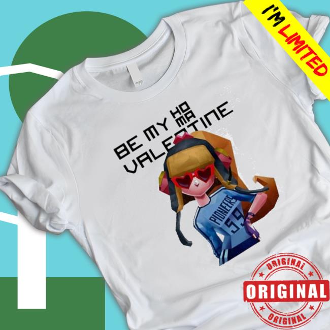 Official Be my homa Valentine Sweatshirt Official Be my homa Valentine Sweatshirt