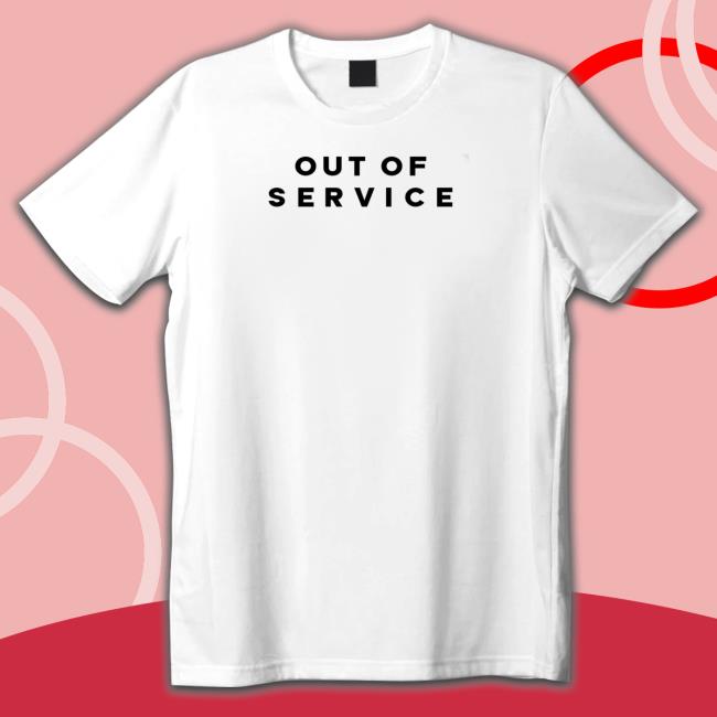 Official Out of service TShirts Official Out of service TShirts