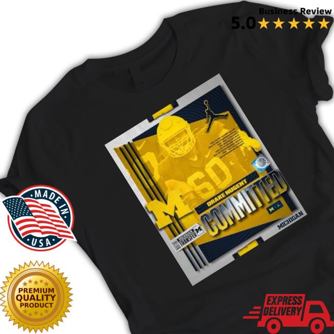 Official Committed To Michigan Drake Nugent Shirt 2022 Official Committed To Michigan Drake Nugent Shirt 2022