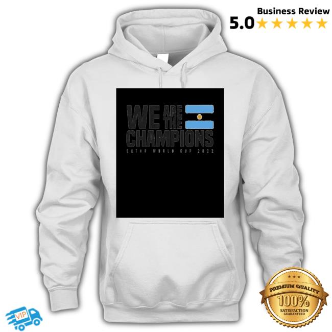 Argentina National Football Team We Are The Champions Qatar World Cup 2022 T-Shirt Argentina National Football Team We Are The Champions Qatar World Cup 2022 T-Shirt
