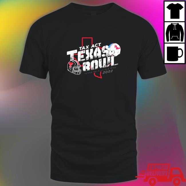 Official Texas Tech Vs Ole Miss 2022 TaxAct Texas Bowl State Shirts Official Texas Tech Vs Ole Miss 2022 TaxAct Texas Bowl State Shirts