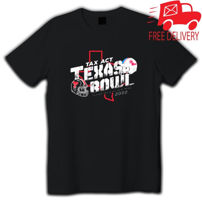 Official Texas Tech Vs Ole Miss 2022 TaxAct Texas Bowl State Shirts Official Texas Tech Vs Ole Miss 2022 TaxAct Texas Bowl State Shirts