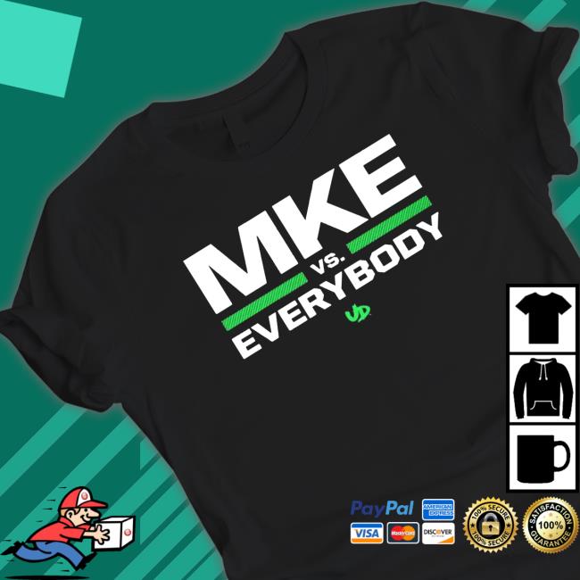 Mke vs. everybody T Shirt Mke vs. everybody T Shirt