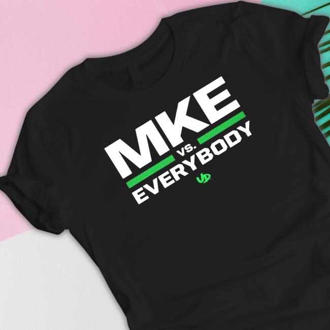 Mke vs. everybody T Shirt Mke vs. everybody T Shirt