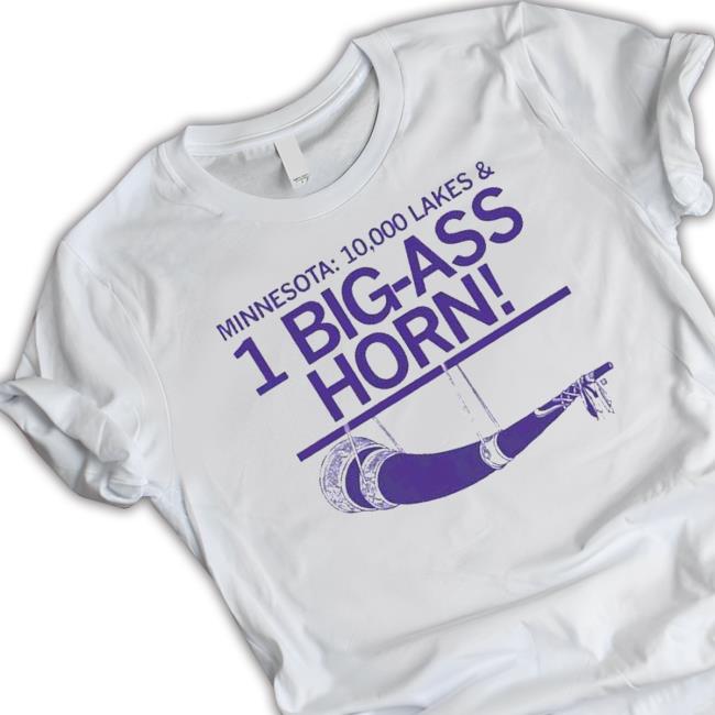 Official Minnesota 10,000 Lakes & 1 Big-Ass Horn Shirt Official Minnesota 10,000 Lakes & 1 Big-Ass Horn Shirt