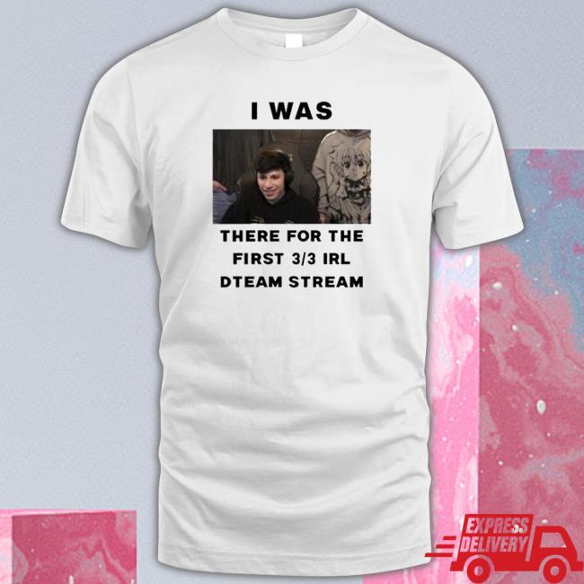 Official I Was There For The First 3 3 Irl Dream Stream Sweatshirt Official I Was There For The First 3 3 Irl Dream Stream Sweatshirt