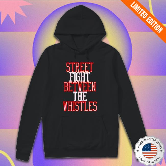 Street fight between the whistles Tee Shirt Street fight between the whistles Tee Shirt