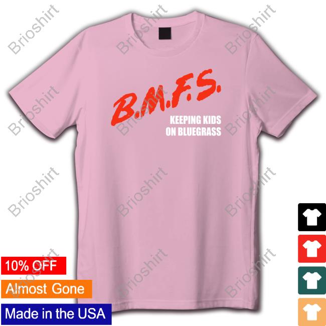 Billystrings BMFS Keeping Kids On Bluegrass Shirts Billystrings BMFS Keeping Kids On Bluegrass Shirts