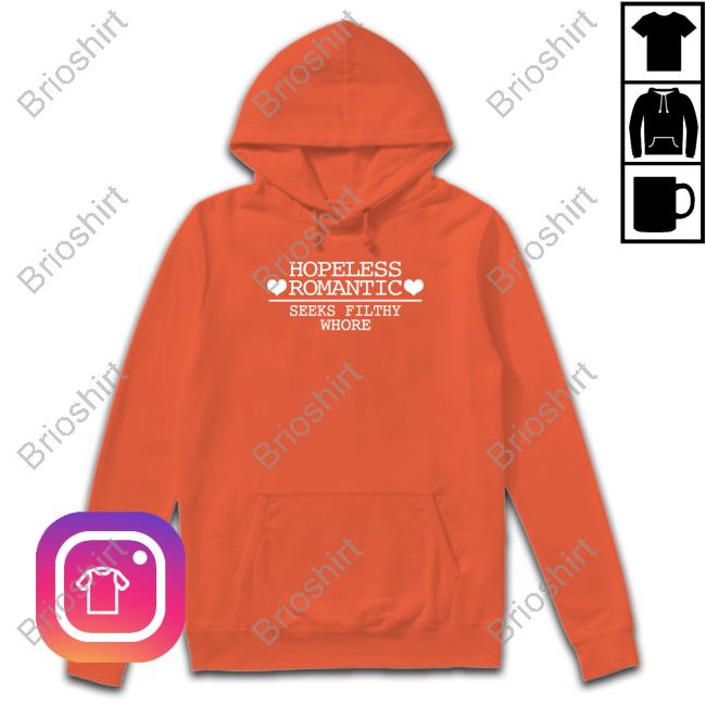 Hopeless Romantic Seeks Filthy Whore Tee Hopeless Romantic Seeks Filthy Whore Tee