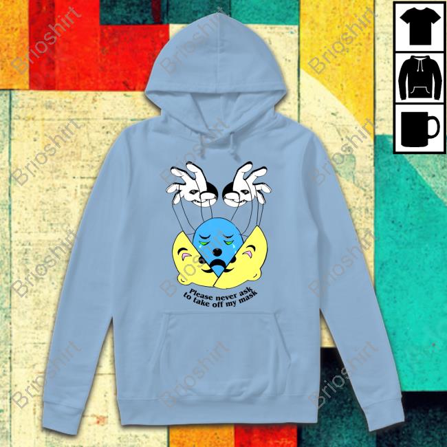 Please Never Ask To Take Off My Mask Hoodie Please Never Ask To Take Off My Mask Hoodie