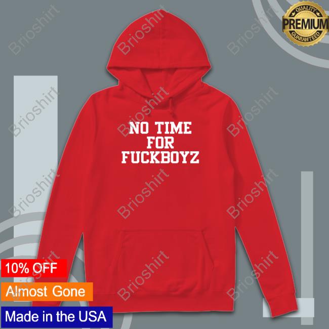 No Time For Fuckboyz Sweatshirt No Time For Fuckboyz Sweatshirt