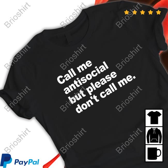 Official Introvert Problems Call Me Antisocial But Please Don't Call Me Sweatshirt Official Introvert Problems Call Me Antisocial But Please Don't Call Me Sweatshirt