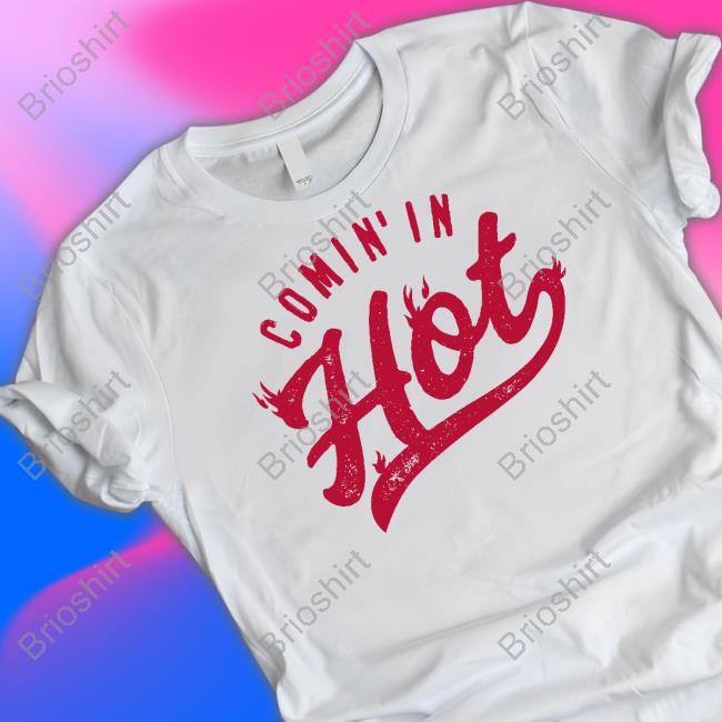 Comin' In Hot Tee Shirt Comin' In Hot Tee Shirt