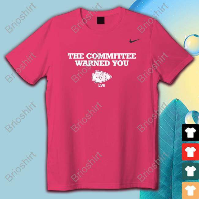 The Committee Warned You Kansas City Chiefs T Shirt Nick Wright First Things First The Committee Warned You Kansas City Chiefs T Shirt Nick Wright First Things First