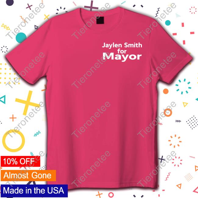 Jaylen Smith For Mayor Shirt New Jaylen Smith For Mayor Shirt New