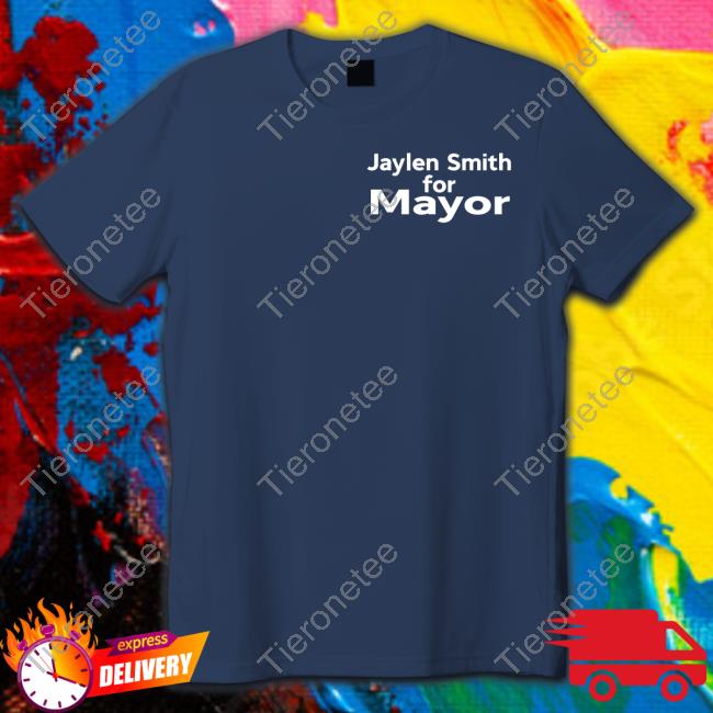 Jaylen Smith For Mayor Shirt New Jaylen Smith For Mayor Shirt New