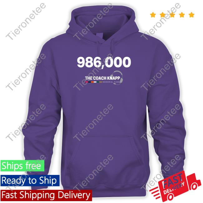 986,000 The Coach Knapp Memorial Fund T Shirts 986,000 The Coach Knapp Memorial Fund T Shirts