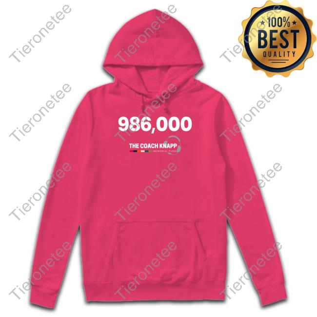 986,000 The Coach Knapp Memorial Fund T Shirts 986,000 The Coach Knapp Memorial Fund T Shirts