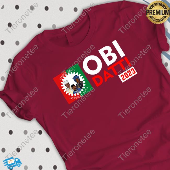 Obi Datti 2023 Shirts Peter Obi Datti Baba-Ahmed Thattomboy Estherumoh10 Obi Datti 2023 Shirts Peter Obi Datti Baba-Ahmed Thattomboy Estherumoh10