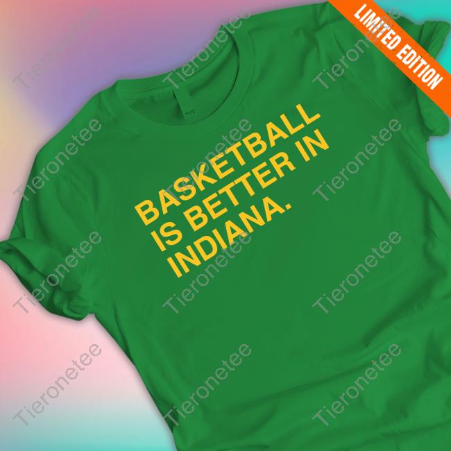 Basketball Is Better In Indiana Indy Hoodies Basketball Is Better In Indiana Indy Hoodies