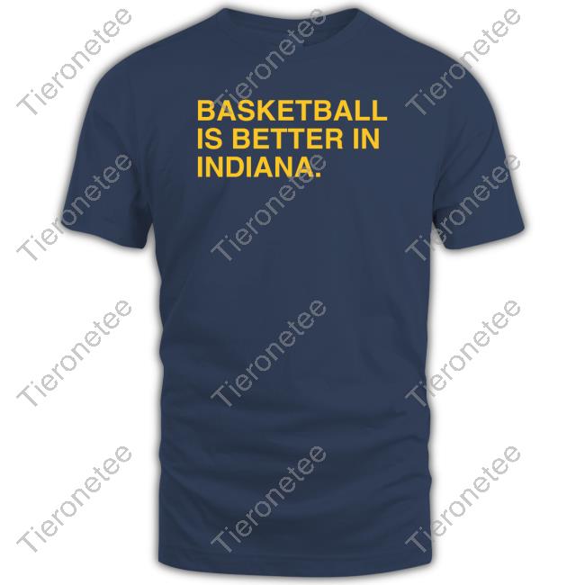 Basketball Is Better In Indiana Indy Hoodies Basketball Is Better In Indiana Indy Hoodies