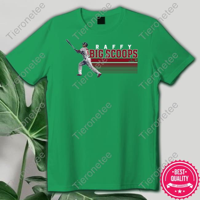 Raffy Big Scoops Shirt Breakingt Raffy Big Scoops Shirt Breakingt