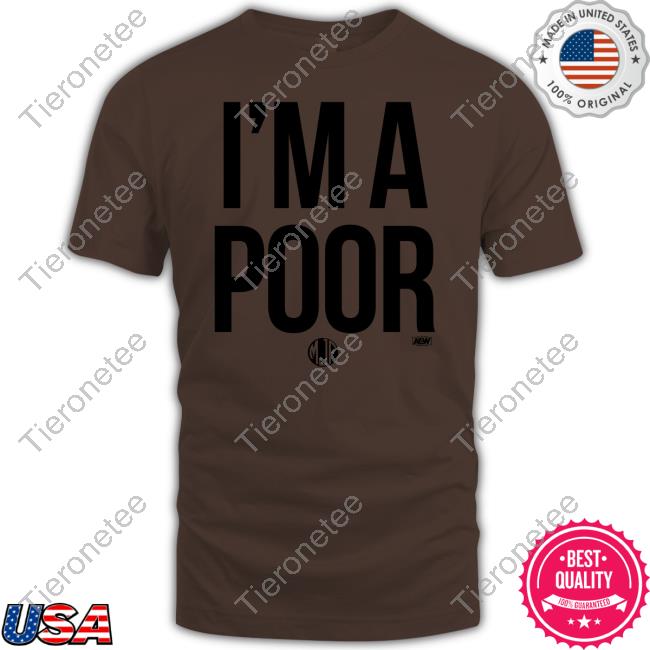 Official Maxwell Jacob Friedman Mjf I'm A Poor Shirts Aew All Elite Wrestling Shop Merch Official Maxwell Jacob Friedman Mjf I'm A Poor Shirts Aew All Elite Wrestling Shop Merch