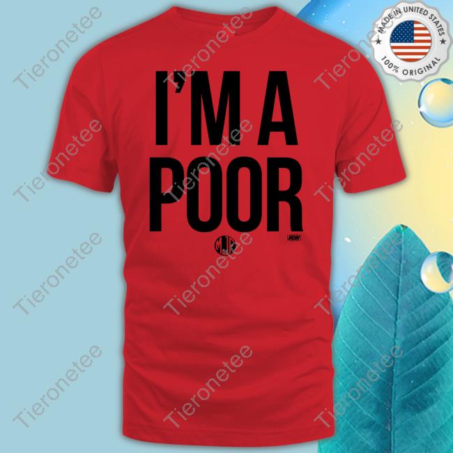 Official Maxwell Jacob Friedman Mjf I'm A Poor Shirts Aew All Elite Wrestling Shop Merch Official Maxwell Jacob Friedman Mjf I'm A Poor Shirts Aew All Elite Wrestling Shop Merch