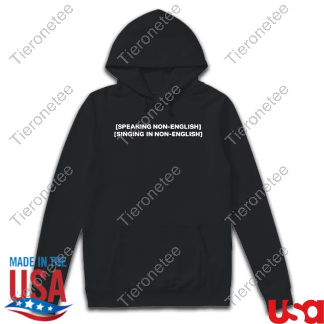 Speaking Non-English Singing In Non-English Tee Shirt