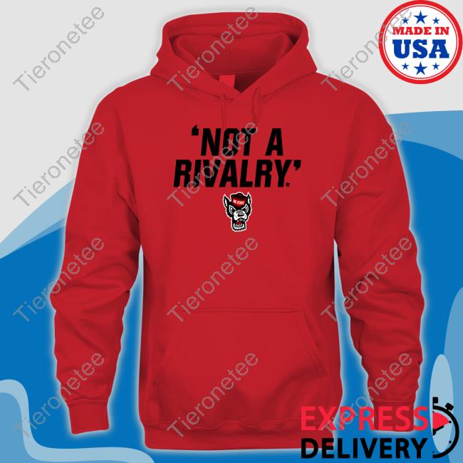 Nc State Not A Rivalry Tee Shirt Nc State Not A Rivalry Tee Shirt