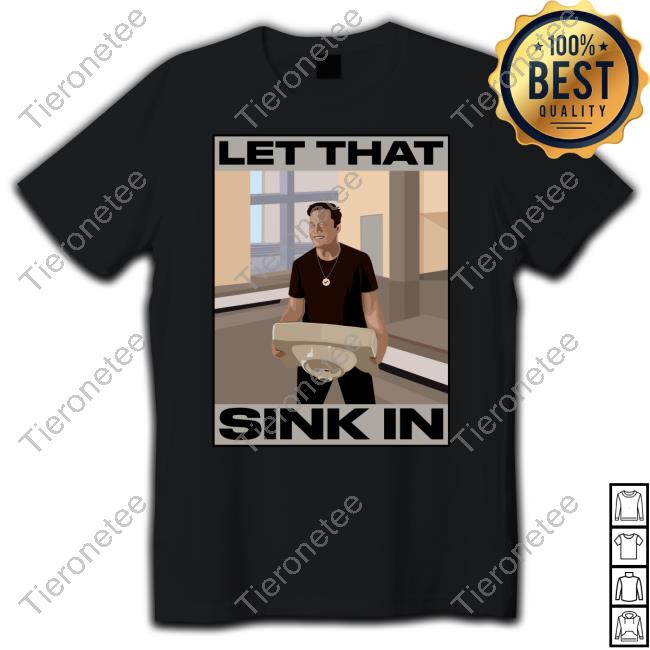 Official Elon Musk Let That Sink In Hoodie Official Elon Musk Let That Sink In Hoodie