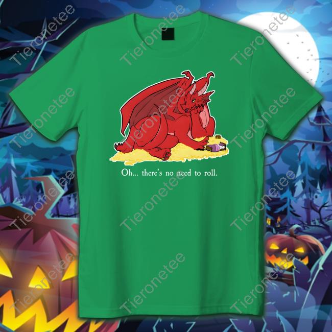 Seduce The Dragon Oh There's No Need To Roll Tee Bold Kobold Merch Seduce The Dragon Oh There's No Need To Roll Tee Bold Kobold Merch