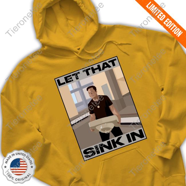 Official Elon Musk Let That Sink In Hoodie Official Elon Musk Let That Sink In Hoodie