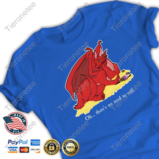 Seduce The Dragon Oh There's No Need To Roll Tee Bold Kobold Merch Seduce The Dragon Oh There's No Need To Roll Tee Bold Kobold Merch