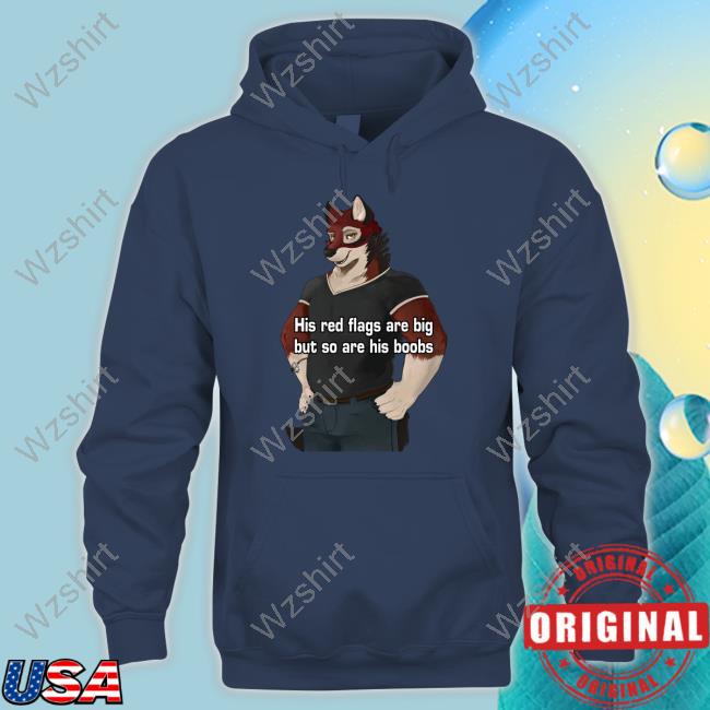 His Red Flags Are Big But So Are His Boobs Tee His Red Flags Are Big But So Are His Boobs Tee