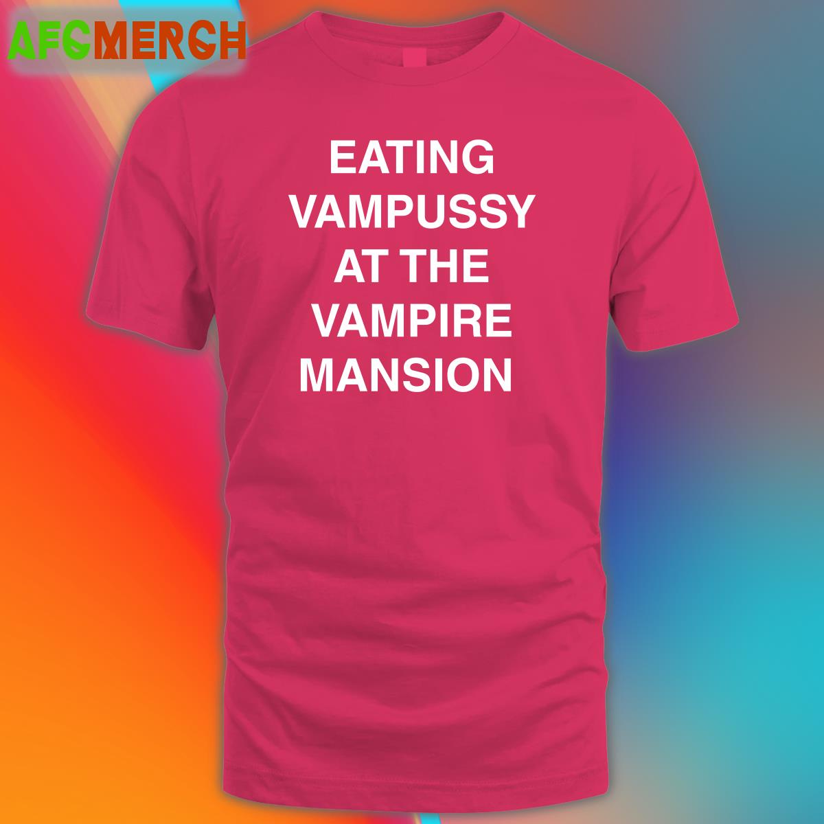 Eating Vampussy At The Vampire Mansion Shirt Hot And Sexy Sitstaybegg Eating Vampussy At The Vampire Mansion Shirt Hot And Sexy Sitstaybegg