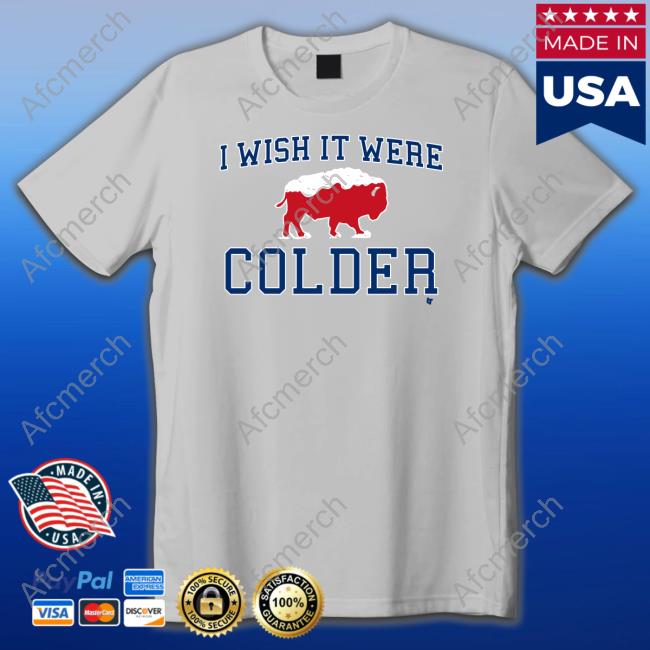 Official Breakingt I Wish It Were Colder T Shirt Official Breakingt I Wish It Were Colder T Shirt
