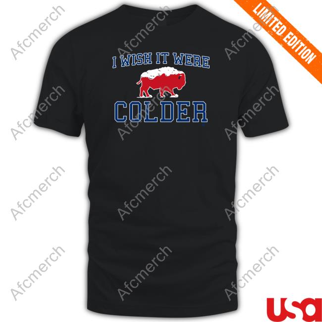 Official Breakingt I Wish It Were Colder T Shirt Official Breakingt I Wish It Were Colder T Shirt