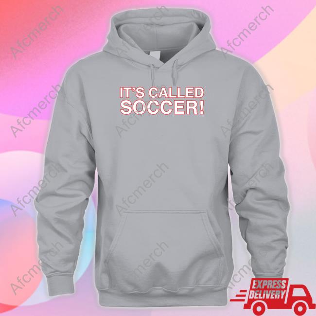 It's Called Soccer Long Sleeve It's Called Soccer Long Sleeve