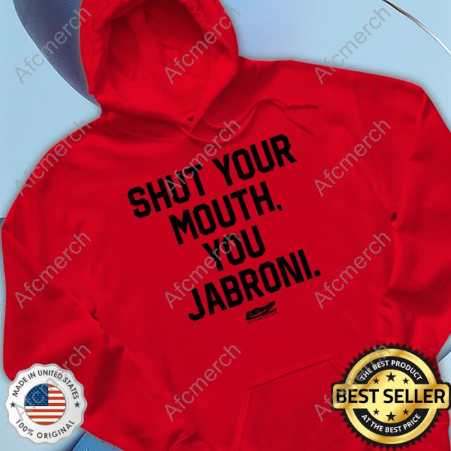 Shut Your Mouth You Jabroni T Shirt Shut Your Mouth You Jabroni T Shirt