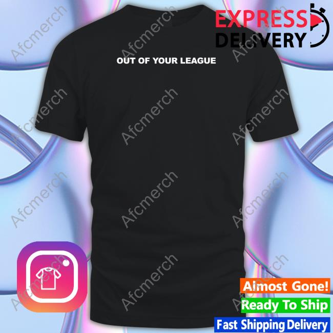 Teddy Fresh Merch Out Of Your League Hoodie Teddy Fresh Merch Out Of Your League Hoodie