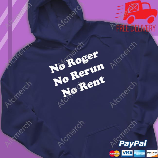 No Roger No Rerun No Rent T Shirts No Roger No Rerun No Rent T Shirts